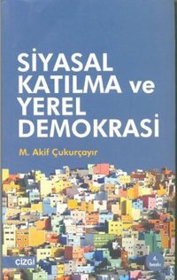 Siyasal Katılma ve Yerel Demokrasi Çizgi Kitabevi
