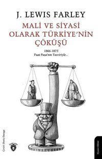 Mali ve Siyasi Olarak Türkiyenin Çöküşü James Lewis Farley Dorlion Yayınevi