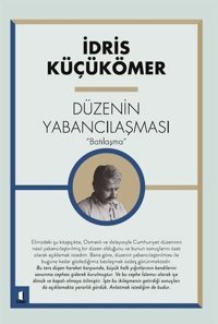 Düzenin Yabancılaşması - Batılaşma İdris Küçükömer Kapı Yayınları