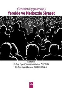 Yerelde ve Merkezde Siyaset - Teoriden Uygulamaya Kolektif Dora Yayıncılık