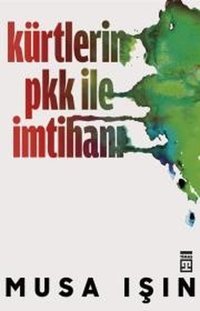 Kürtlerin PKK ile İmtihanı Musa Işın Timaş Yayınları