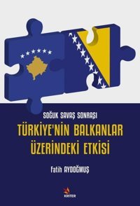 Türkiye'nin Balkanlar Üzerindeki Etkisi - Soğuk Savaş Sonrası Fatih Aydoğmuş Kriter