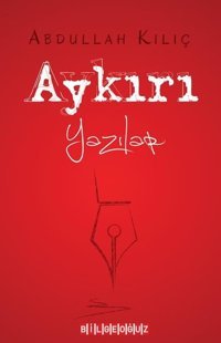 Aykırı Yazılar Abdullah Kılıç Bilgeoğuz Yayınları