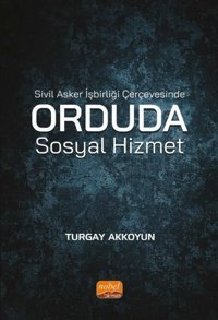 Orduda Sosyal Hizmet - Sivil Asker İşbirliği Çerçevesinde Turgay Akkoyun Nobel Bilimsel Eserler