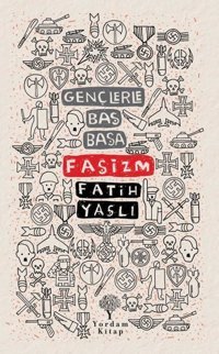 Gençlerle Baş Başa: Faşizm Fatih Yaşlı Yordam Kitap