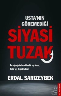 Usta'nın Göremediği Siyasi Tuzak Erdal Sarızeybek Destek Yayınları