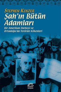 Şah'ın Bütün Adamları Stephen Kinzer İletişim Yayınları