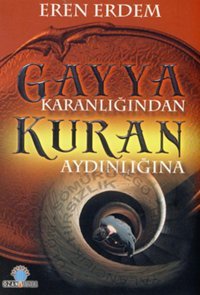 Gayya Karanlığından Kuran Aydınlığına Eren Erdem Ozan Yayıncılık