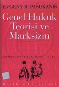 Genel Hukuk Teorisi ve Marksizm Evgeny B. Pasukanis Birikim Yayınları
