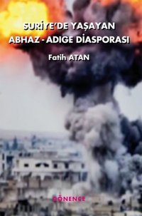 Suriye'de Yaşayan Abhaz-Adige Diasporası Fatih Altan Dönence Basım ve Yayın Hizmetleri