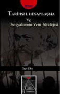 Tarihsel Hesaplaşma ve Sosyalizmin Yeni Stratejisi Gazi Eke Parşömen
