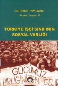 Türkiye İşçi Sınıfının Sosyal Varlığı Hikmet Kıvılcımlı Sosyal İnsan
