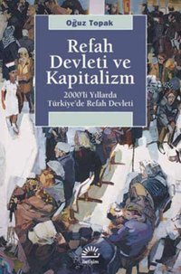 Refah Devleti ve Kapitalizm Oğuz Topak İletişim Yayınları