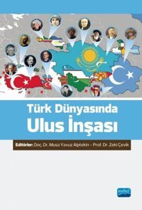 Türk Dünyasında Ulus İnşası Kolektif Nobel Akademik Yayıncılık
