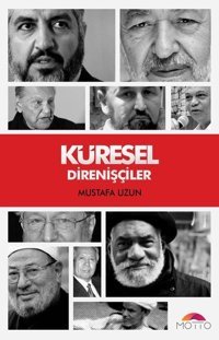Küresel Direnişçiler Mustafa Uzun Motto Yayınları