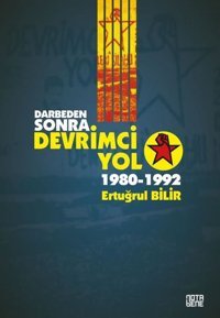 Darbeden Sonra Devrimci Yol 1980 - 1992 Ertuğrul Bilir Nota Bene Yayınları
