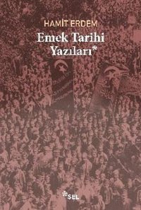 Emek Tarihi Yazıları Hamit Erdem Sel Yayıncılık