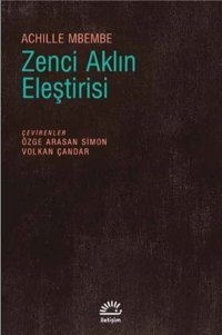 Zenci Aklın Eleştirisi Achille Mbembe İletişim Yayınları