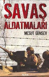 Savaş Aldatmaları Mesut Günsev Alfa Yayıncılık
