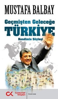 Geçmişten Geleceğe Türkiye Mustafa Balbay Cumhuriyet Kitapları