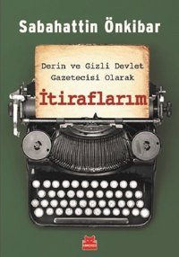 Derin ve Gizli Devlet Gazetecisi Olarak İtiraflarım Sabahattin Önkibar Kırmızı Kedi