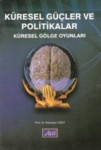 Küresel Güçler ve Politikalar Ramazan Özey Aktif Yayınları