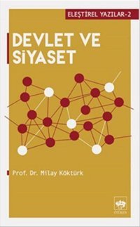 Devlet ve Siyaset-Eleştirel Yazılar Milay Köktürk Ötüken Neşriyat