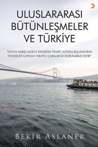 Uluslararası Bütünleşmeler ve Türkiye Bekir Aslaner Cinius