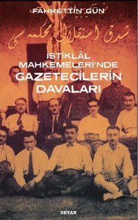 İstiklal Mahkemeleri'nde Gazetecilerin Davaları Fahrettin Gün Beyan Yayınları