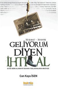 22 Şubat-22 Mayıs Geliyorum Diyen İhtilal Can Kaya İssn Kaknüs Yayınları