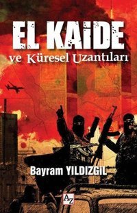 El Kaide ve Küresel Uzantıları Bayram Yıldızgil Az Kitap