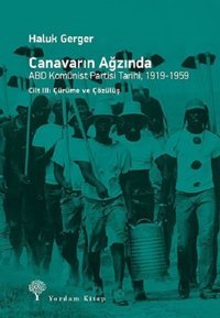 Canavarın Ağzında Cilt 3-ABD Komünist Partisi Tarihi 1919-1959 Haluk Gerger Yordam Kitap