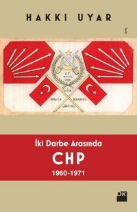 İki Darbe Arasında CHP 1960-1971 Hakkı Uyar Doğan Kitap