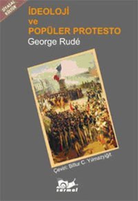 İdeoloji ve Popüler Protesto George Rude Sarmal Yayınevi