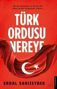 Türk Ordusu Nereye Erdal Sarızeybek Destek Yayınları