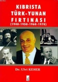 Kıbrısta Türk Yunan Fırtınası Ulvi Keser Boğaziçi Yayınları