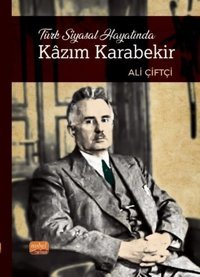 Türk Siyasal Hayatında Kazım Karabekir Ali Çiftçi Nobel Bilimsel Eserler
