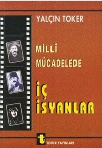 Milli Mücadelede İç İsyanlar ve Ermeni Olayları Yalçın Toker Toker Yayınları