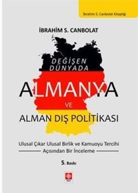 Değişen Dünyada Almanya ve Alman Dış Politikası İbrahim S. Canbolat Ekin Basım Yayın