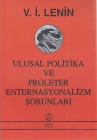 Ulusal Politika ve Proleter Enternasyonalizm Sorunları Vladimir İlyiç Lenin İnter