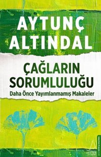 Çağların Sorumluluğu Aytunç Altındal Destek Yayınları