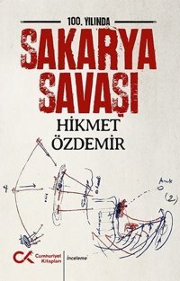 100. Yılında Sakarya Savaşı Hikmet Özdemir Cumhuriyet Kitapları