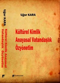 Kültürel Kimlik Anayasal Vatandaşlık Özyönetim Uğur Kara Karahan Kitabevi