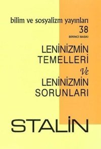 Leninizmin Temelleri ve Leninizmin Sorunları J.W.Stalin Bilim ve Sosyalizm Yayınları