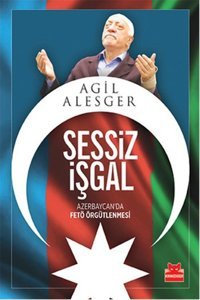 Sessiz İşgal - Azerbaycan'da Fetö Örgütlenmesi Agil Alesger, Mayis Alizade Kırmızı Kedi