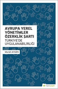 Avrupa Yerel Yönetimler Özerklik Şartı-Türkiyede Uygulanabilirliği Murat Aygen Hiperlink