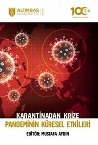Karantinadan Krize Pandeminin Küresel Etkileri Kolektif Altınbaş Üniversitesi Yayınları
