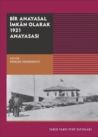 Bir Anayasal İmkan Olarak 1921 Anayasası Kolektif Tarih Vakfı Yurt Yayınları