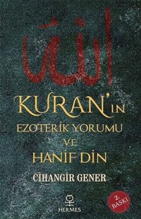 Kuranın Ezoterik Yorumu ve Hanif Din Cihangir Gener Hermes Yayınları