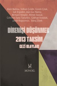 Direnişi Düşünmek Alain Bodiou, Jean-Luc Nancy, Gökhan Kodalak, Işık Ergüden, Gizem Çıtak, Volkan Çelebi Monokl